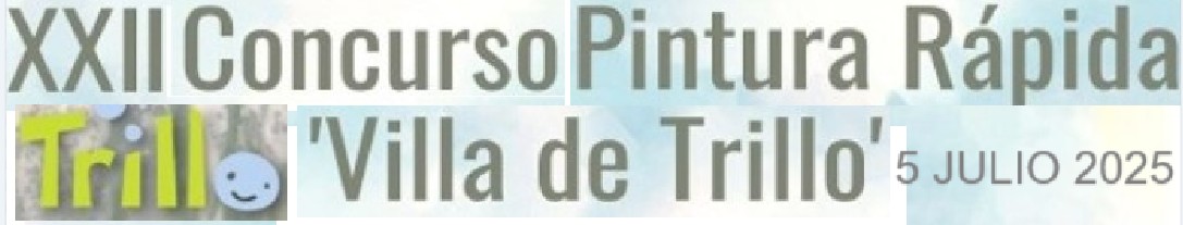 XXII CONCURSO DE PINTURA RÁPIDA 'VILLA DE TRILLO'  2025 -  5 de julio de 2025